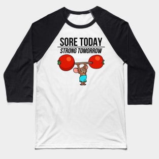 Sore Today Strong tomorrow Baseball T-Shirt